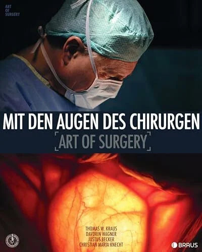 Kraus, Thomas W. Mit den Augen des Chirurgen: Art of Surgery
