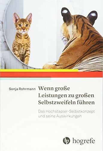 Rohrmann, Sonja Wenn große Leistungen zu großen Selbstzweifeln führen: Das Hochstapler–Selbstkonzept und seine Auswirkungen