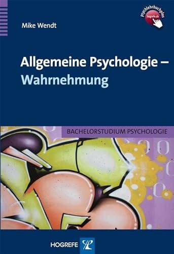 Wendt, Mike Allgemeine Psychologie – Wahrnehmung: Bachelorstudium Psychologie