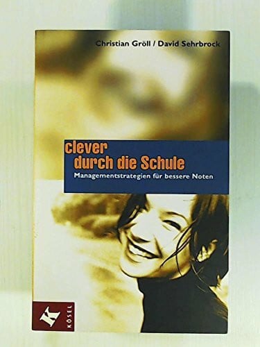 Sehrbrock, David Clever durch die Schule: Managementstrategien für bessere Noten