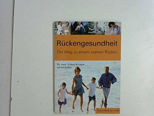 Klüppel Gilbert und Ulrich Kuhnt Rückengesundheit. Der Weg zu einem starken Rücken.