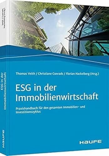 Hackelberg, Florian ESG in der Immobilienwirtschaft: Internationales Praxishandbuch für den Immobilien- und Investitionszyklus (Haufe Fachbuch)