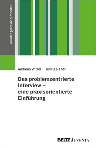 Reiter, Herwig Das problemzentrierte Interview – eine praxisorientierte Einführung (Grundlagentexte Methoden)