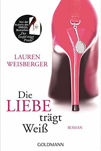 Weisberger, Lauren Die Liebe trägt Weiß: Roman