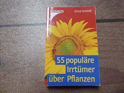 Schmid, Ulrich 55 populäre Irrtümer über Pflanzen