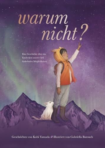 Barouch, Gabriella Warum nicht? - Eine Geschichte über das Entdecken unserer hell funkelnden Möglichkeiten: Das besondere Kinderbuch vom 'Vielleicht' Bestseller-Duo | (Geschenkbuch Mädchen und Jungen)