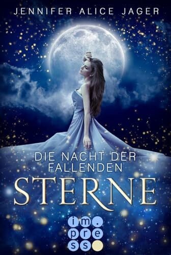 Jager, Jennifer Alice Die Nacht der fallenden Sterne: Wunderschöne Romantasy-Märchenadaption von »Sterntaler«