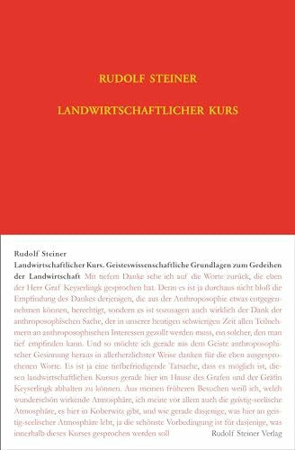 Römer, Albrecht Landwirtschaftlicher Kurs: Geisteswissenschaftliche Grundlagen zum Gedeihen der Landwirtschaft (Rudolf Steiner Gesamtausgabe: Schriften und Vorträge)