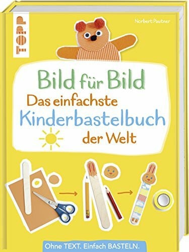 Pautner, Norbert Bild für Bild - Das einfachste Kinderbastelbuch der Welt: Ohne Text. Einfach basteln