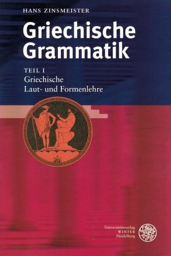 Zinsmeister, Hans Griechische Grammatik / Griechische Laut- und Formenlehre (Sprachwissenschaftliche Studienbücher)