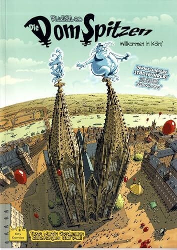 Ralf Paul Domspitzen. Willkommen in Kölle. Comic: Rudi & Leo. Willkommen in Köln!