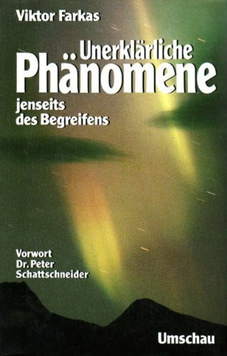 Farkas, Viktor Neue Unerklärliche Phänomene