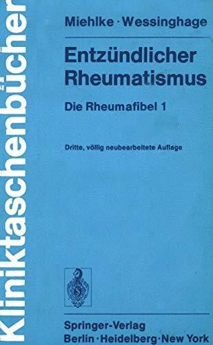 Dieter Wessinghage, Klaus Miehlke Entzündlicher Rheumatismus: Die Rheumafibel 1 (Kliniktaschenbücher)