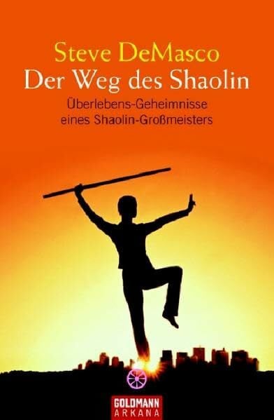 Lehner, Jochen Der Weg des Shaolin: Überlebens-Geheimnisse eines Shaolin-Großmeisters (Arkana)
