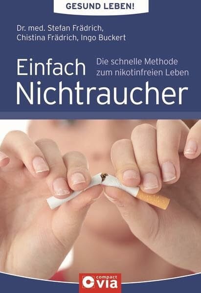 Buckert, Ingo Einfach Nichtraucher (Gesund leben!): Die schnelle Methode zum nikotinfreien Leben