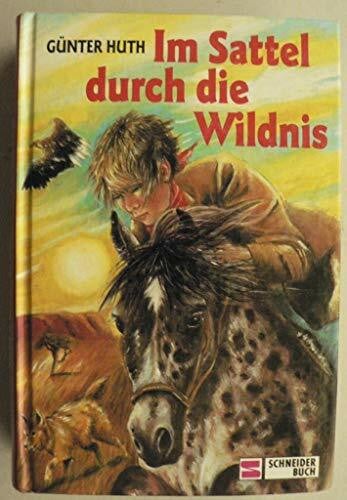 Huth, Günter Im Sattel durch die Wildnis