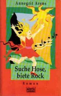 Arens, Annegrit Suche Hose, biete Rock (Allgemeine Reihe. Bastei Lübbe Taschenbücher)