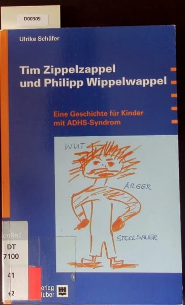 Schäfer, Ulrike Tim Zippelzappel und Philipp Wippelwappel: Eine Geschichte für Kinder mit ADHS-Syndrom