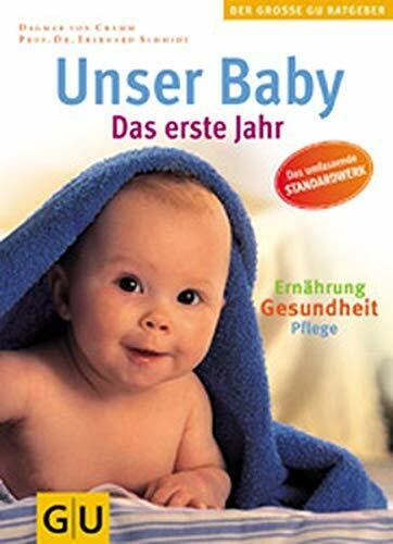 von Cramm, Dagmar Unser Baby. Das erste Jahr. Pflege, Ernährung, Gesundheit. Das umfassende Standardwerk