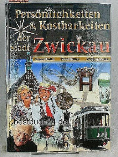 Göhler, Wolfgang Persönlichkeiten und Kostbarkeiten der Stadt Zwickau