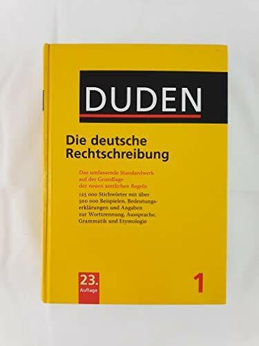 Dudenredaktion Duden - Die deutsche Rechtschreibung: Das umfassende Standardwerk auf der Grundlage der neuen amtlichen Regeln (Duden - Deutsche Sprache in 12 Bänden)