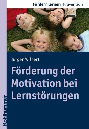 Wilbert, Jürgen Förderung der Motivation bei Lernstörungen (Fördern lernen, 17, Band 17)