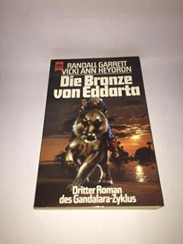 Garrett, Randall und Vicki A. Heydron Die Bronze von Eddarta. Dritter Roman des Gandalara- Zyklus.