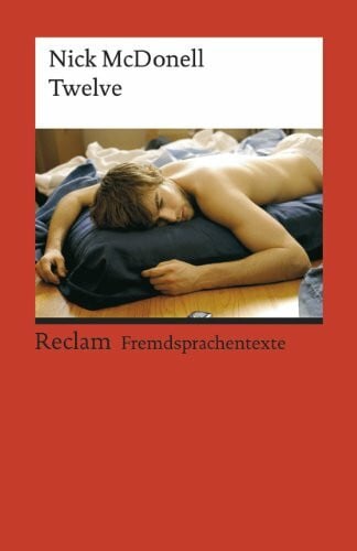 Nick McDonell Twelve: [Fremdsprachentexte] – Englischer Text mit deutschen Worterklärungen. B2–C1 (GER)– McDonell, Nick – Schullektüre mit Erläuterungen – 9127 (Reclams Universal-Bibliothek)