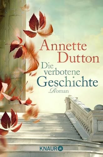 Dutton, Annette Die verbotene Geschichte: Roman