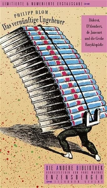 Bischoff, Michael Das vernünftige Ungeheuer: Diderot, d'Alembert, de Jaucourt und die Große Enzyklopädie (Die Andere Bibliothek)