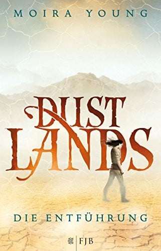 Jakubeit, Alice Dustlands - Die Entführung: Roman: Roman. Deutsche Erstausgabe