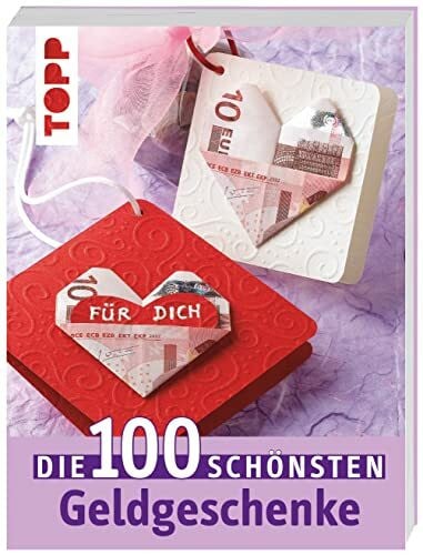 unbekannt Die 100 schönsten Geldgeschenke: Ideen für jede Gelegenheit