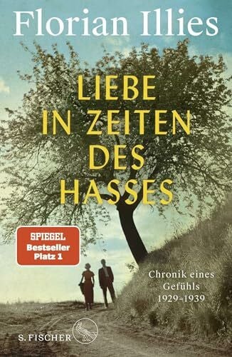 Illies, Florian Liebe in Zeiten des Hasses: Chronik eines Gefühls 1929–1939