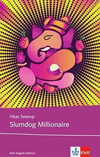 Swarup, Vikas Slumdog Millionaire: Schulausgabe für das Niveau B2, ab dem 6. Lernjahr. Ungekürzter englischer Originaltext mit Annotationen (Klett English Editions)
