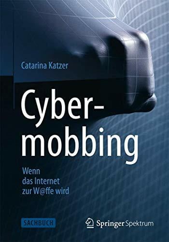 Katzer, Catarina Cybermobbing - Wenn das Internet zur W@ffe wird