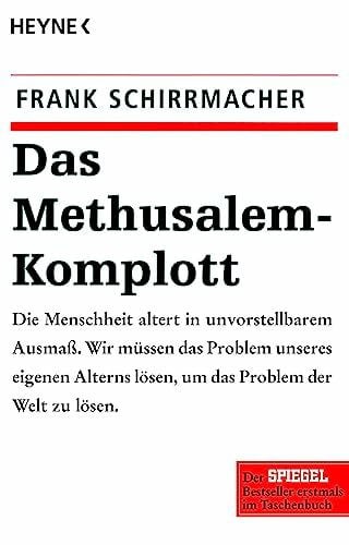 Schirrmacher, Dr. Frank Das Methusalem-Komplott: Die Menschheit altert in unvorstellbarem Ausmaß. Wir müssen das Problem unseres eigenen Alterns lösen, um das Problem der Welt zu lösen