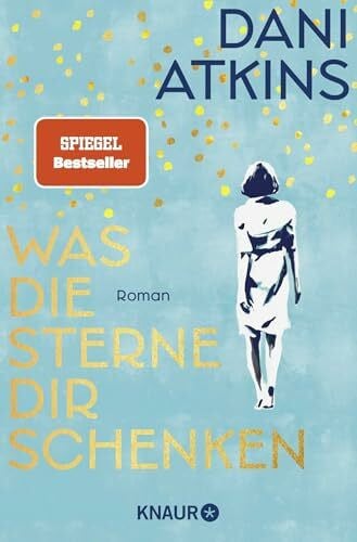 Jakob, Simone Was die Sterne dir schenken: Roman | Der SPIEGEL Bestseller über die Kraft der Liebe und die Bedeutung von Erinnerungen