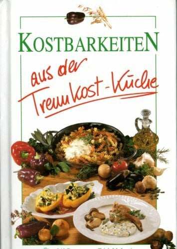Erich M. Istvan & Christine Fasching Kostbarkeiten aus der Trennkost-Küche - Über 240 Rezepte