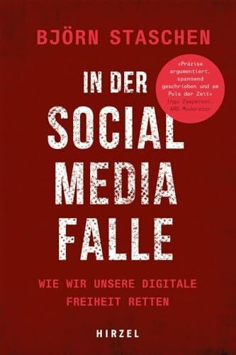 Staschen, Björn In der Social Media Falle: Wie wir unsere digitale Freiheit retten.