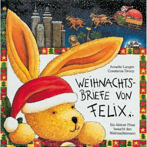 Droop, Constanza Weihnachtsbriefe von Felix: Ein kleiner Hase besucht den Weihnachtsmann (Felix-Bücher (Bilderbücher mit Briefen))