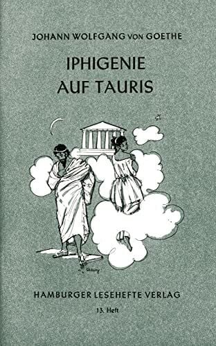 Goethe, Johann Wolfgang von Iphigenie auf Tauris: Ein Schauspiel (Hamburger Lesehefte)