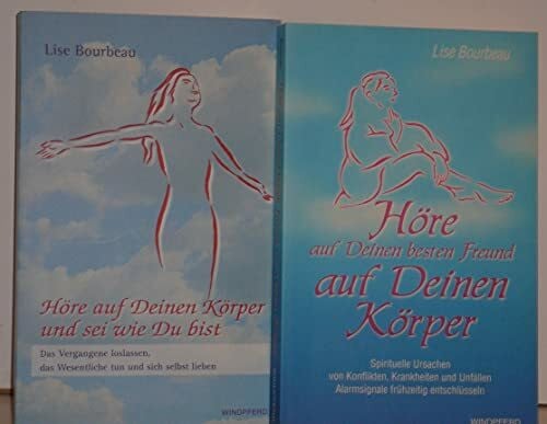 Bourbeau, Lise Höre auf Deinen besten Freund - auf Deinen Körper: Spirituelle Ursachen von Krankheiten und Unfällen. Alarmsignale frühzeitig entschlüsseln