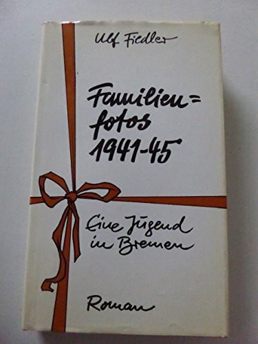 Fiedler, Ulf Familienfotos 1941 - 1945: Eine Jugend in Bremen