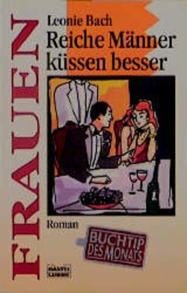 Bach, Leonie Reiche Männer küssen besser (Frauen. Bastei Lübbe Taschenbücher)