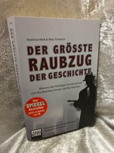 Weik, Matthias Der größte Raubzug der Geschichte: Warum die Fleißigen immer ärmer und die Reichen immer reicher werden. Überarbeitete und aktualisierte Taschenbuchausgabe