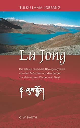 Dahortsang, Loten Lu Jong: Die älteste tibetische Bewegungslehre von den Mönchen aus den Bergen zur Heilung von Körper und Geist