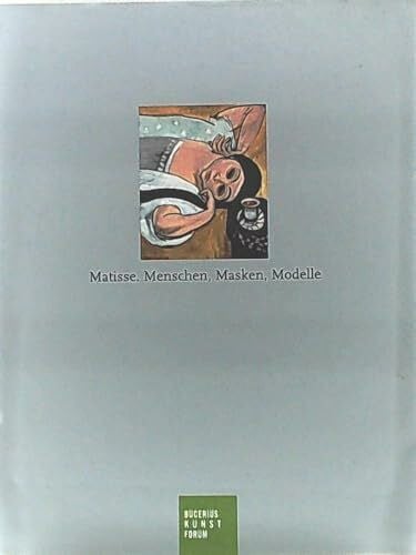 Michael Philipp Matisse: Menschen, Masken, Modelle. Katalog Stuttgart, 2008-2009 und Hamburg, 2009 (Bucerius KUNST Forum)
