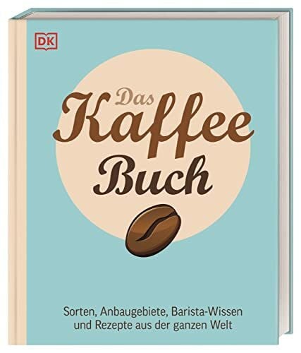 Moldvaer, Anette Das Kaffee-Buch: Sorten, Anbaugebiete, Barista-Wissen und Rezepte aus der ganzen Welt
