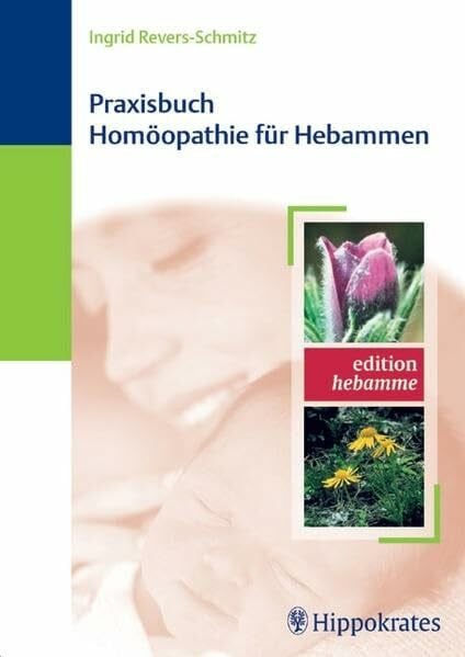 Revers-Schmitz, Ingrid Praxisbuch Homöopathie für Hebammen (Edition Hebamme)
