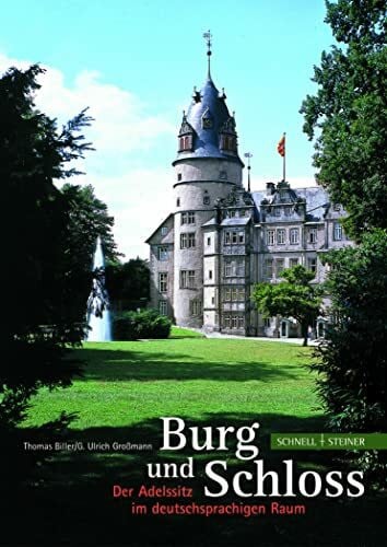 Großmann, G. Ulrich Burg und Schloss: Der Adelssitz im deutschsprachigen Raum